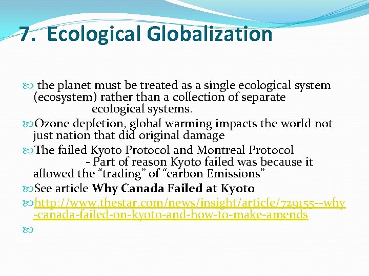 7. Ecological Globalization the planet must be treated as a single ecological system (ecosystem)