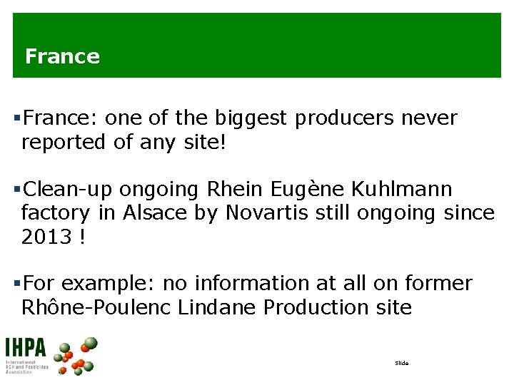 France §France: one of the biggest producers never reported of any site! §Clean-up ongoing