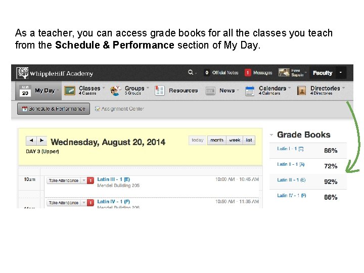 As a teacher, you can access grade books for all the classes you teach