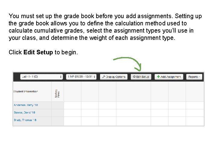You must set up the grade book before you add assignments. Setting up the