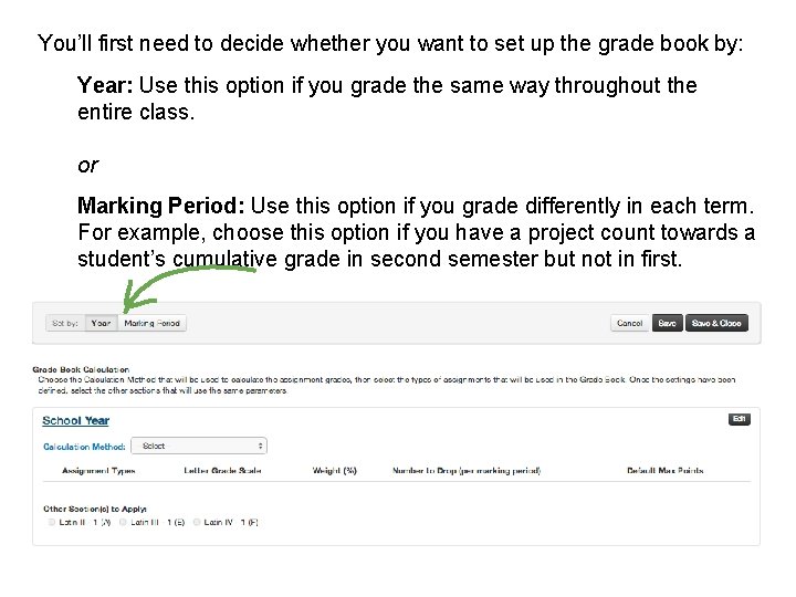 You’ll first need to decide whether you want to set up the grade book