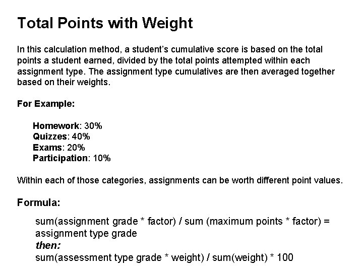 Total Points with Weight In this calculation method, a student’s cumulative score is based