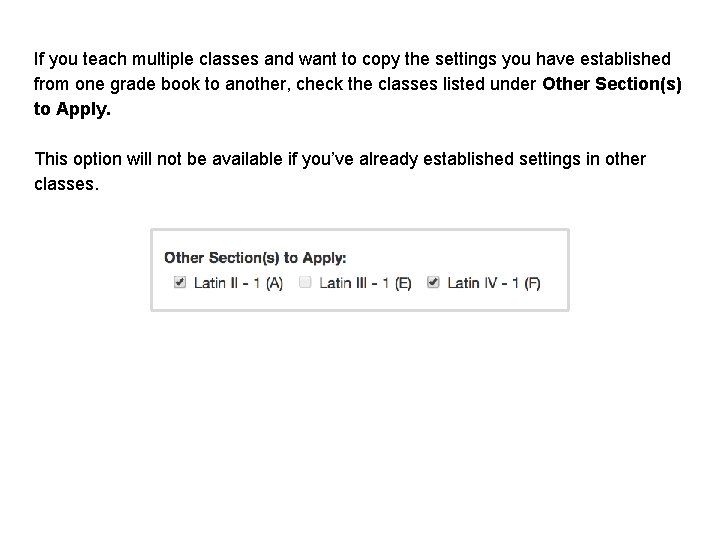 If you teach multiple classes and want to copy the settings you have established