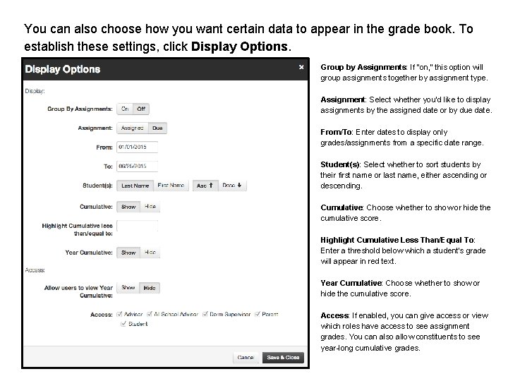 You can also choose how you want certain data to appear in the grade