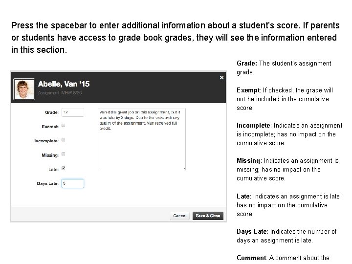 Press the spacebar to enter additional information about a student’s score. If parents or