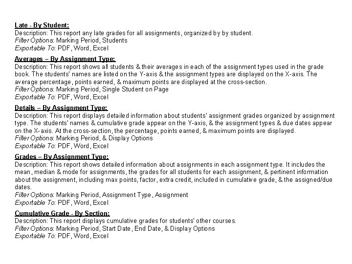 Late - By Student: Description: This report any late grades for all assignments, organized