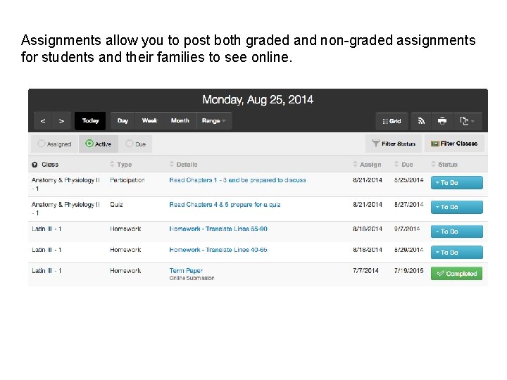 Assignments allow you to post both graded and non-graded assignments for students and their