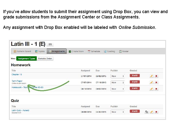 If you’ve allow students to submit their assignment using Drop Box, you can view