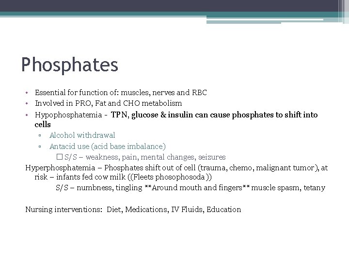 Phosphates • Essential for function of: muscles, nerves and RBC • Involved in PRO,