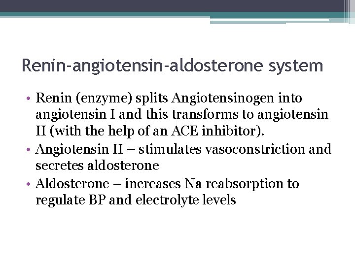 Renin-angiotensin-aldosterone system • Renin (enzyme) splits Angiotensinogen into angiotensin I and this transforms to