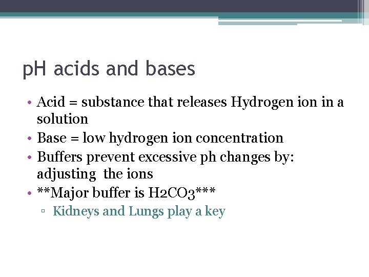 p. H acids and bases • Acid = substance that releases Hydrogen ion in
