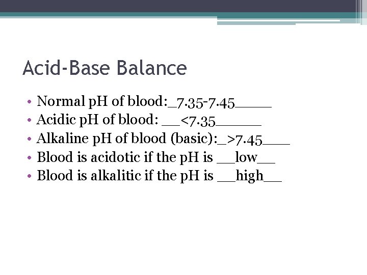 Acid-Base Balance • • • Normal p. H of blood: _7. 35 -7. 45____