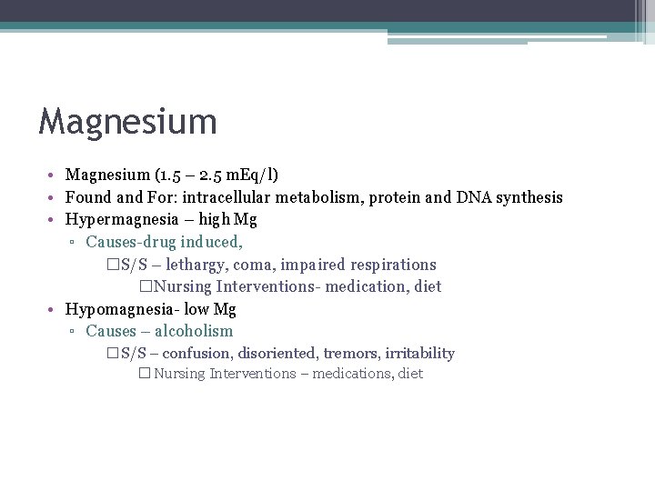 Magnesium • Magnesium (1. 5 – 2. 5 m. Eq/l) • Found and For: