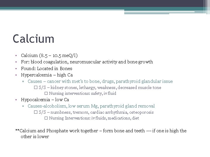 Calcium • • Calcium (8. 5 – 10. 5 me. Q/l) For: blood coagulation,