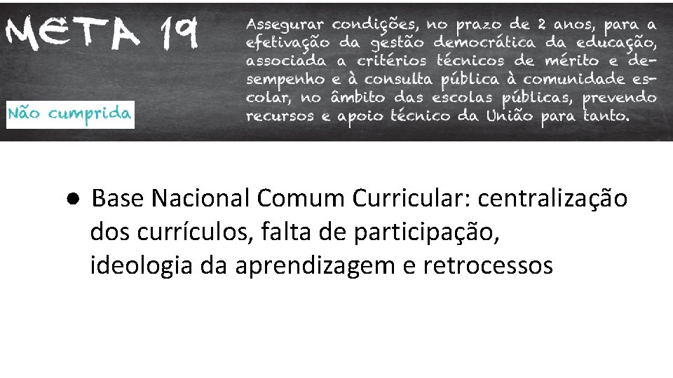 ● Base Nacional Comum Curricular: centralização dos currículos, falta de participação, ideologia da aprendizagem