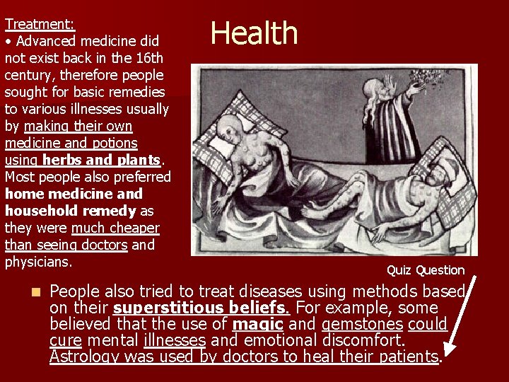 Treatment: • Advanced medicine did not exist back in the 16 th century, therefore