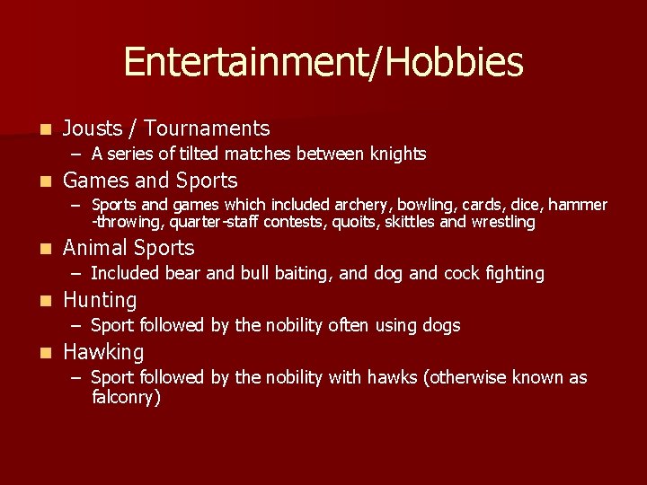 Entertainment/Hobbies n Jousts / Tournaments – A series of tilted matches between knights n
