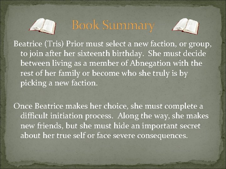 Book Summary Beatrice (Tris) Prior must select a new faction, or group, to join