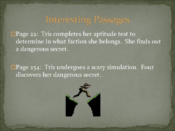 Interesting Passages �Page 22: Tris completes her aptitude test to determine in what faction