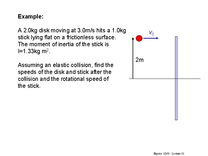 Example: A 2. 0 kg disk moving at 3. 0 m/s hits a 1.