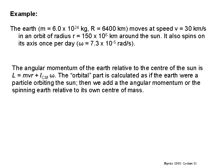 Example: The earth (m = 6. 0 x 1024 kg, R = 6400 km)