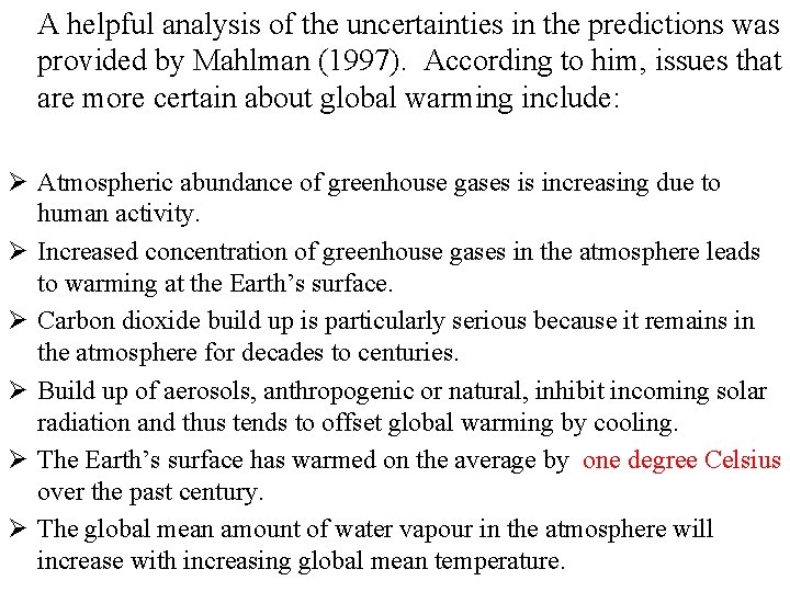 A helpful analysis of the uncertainties in the predictions was provided by Mahlman (1997).