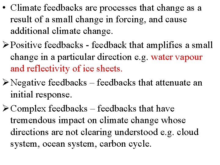  • Climate feedbacks are processes that change as a result of a small
