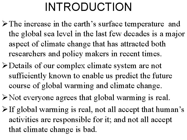 INTRODUCTION Ø The increase in the earth’s surface temperature and the global sea level