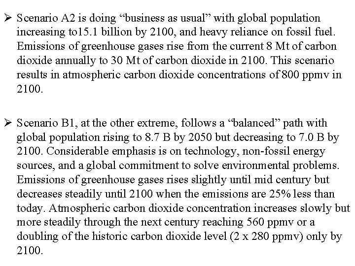 Ø Scenario A 2 is doing “business as usual” with global population increasing to