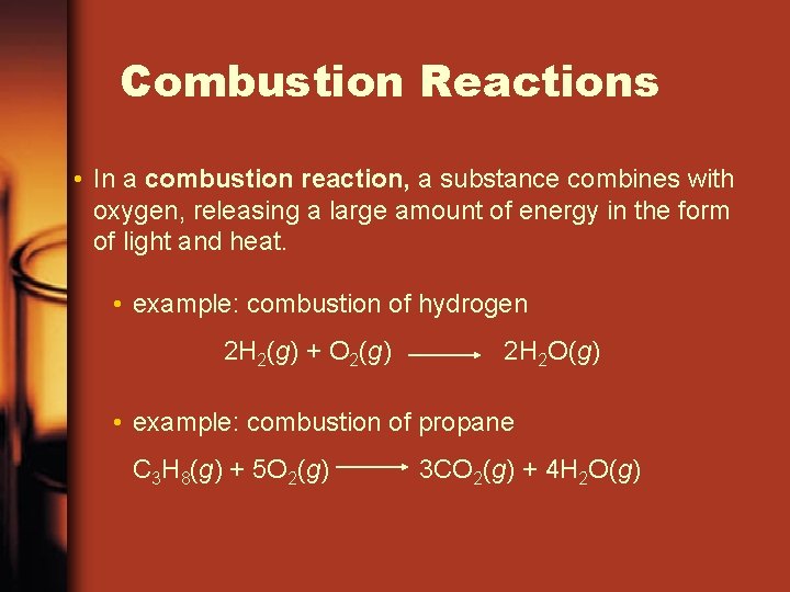 Combustion Reactions • In a combustion reaction, a substance combines with oxygen, releasing a