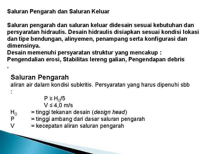 Saluran Pengarah dan Saluran Keluar Saluran pengarah dan saluran keluar didesain sesuai kebutuhan dan