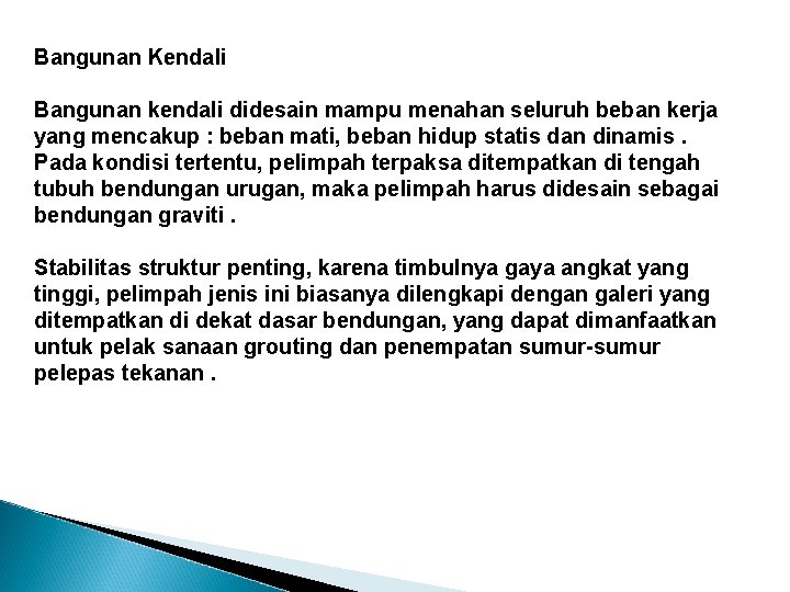 Bangunan Kendali Bangunan kendali didesain mampu menahan seluruh beban kerja yang mencakup : beban