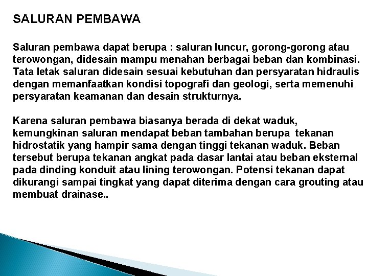 SALURAN PEMBAWA Saluran pembawa dapat berupa : saluran luncur, gorong-gorong atau terowongan, didesain mampu