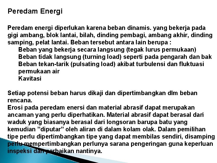 Peredam Energi Peredam energi diperlukan karena beban dinamis. yang bekerja pada gigi ambang, blok
