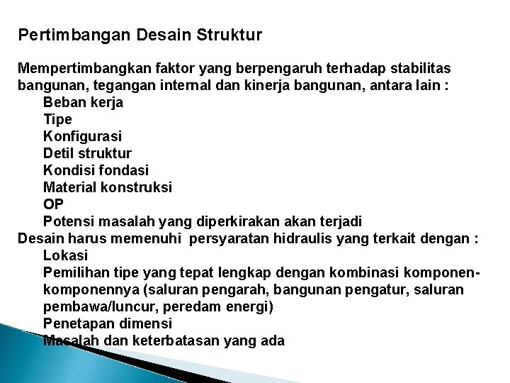 Pertimbangan Desain Struktur Mempertimbangkan faktor yang berpengaruh terhadap stabilitas bangunan, tegangan internal dan kinerja