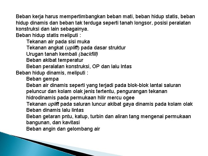 Beban kerja harus mempertimbangkan beban mati, beban hidup statis, beban hidup dinamis dan beban