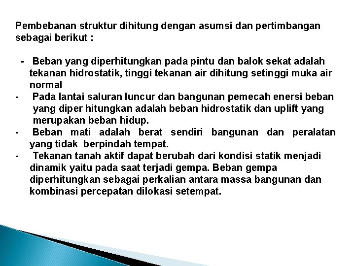 Pembebanan struktur dihitung dengan asumsi dan pertimbangan sebagai berikut : - Beban yang diperhitungkan