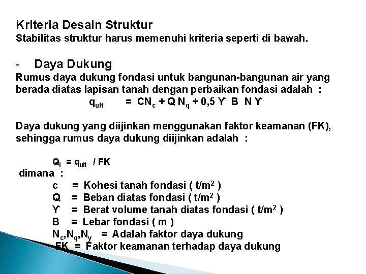 Kriteria Desain Struktur Stabilitas struktur harus memenuhi kriteria seperti di bawah. - Daya Dukung