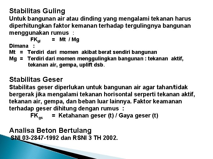 Stabilitas Guling Untuk bangunan air atau dinding yang mengalami tekanan harus diperhitungkan faktor kemanan