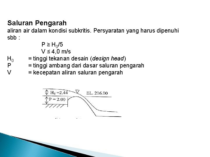 Saluran Pengarah aliran air dalam kondisi subkritis. Persyaratan yang harus dipenuhi sbb : P