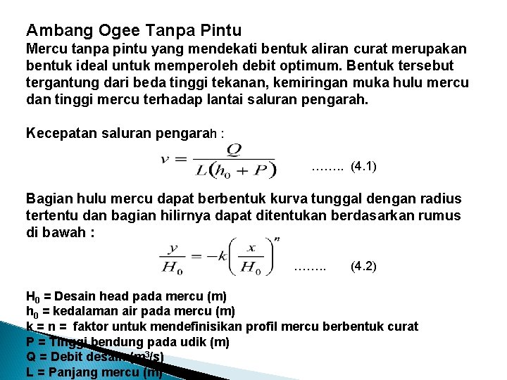 Ambang Ogee Tanpa Pintu Mercu tanpa pintu yang mendekati bentuk aliran curat merupakan bentuk