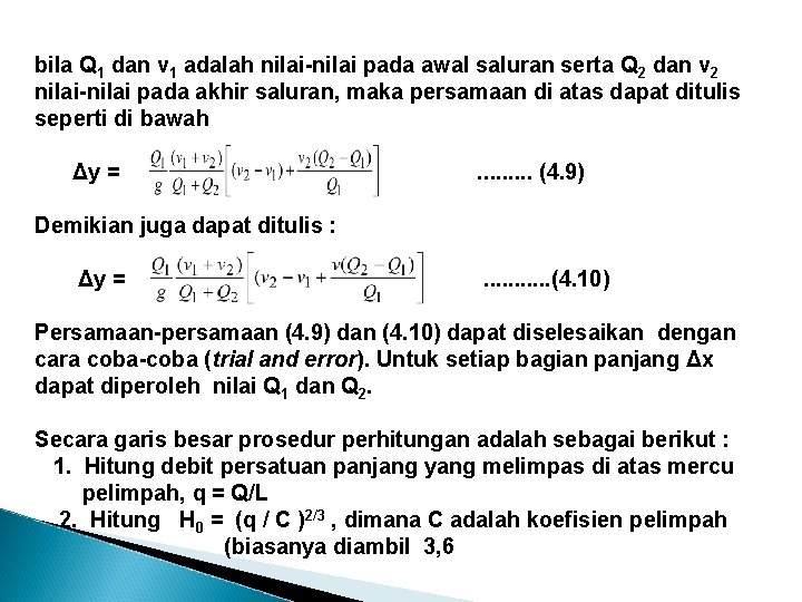bila Q 1 dan v 1 adalah nilai-nilai pada awal saluran serta Q 2