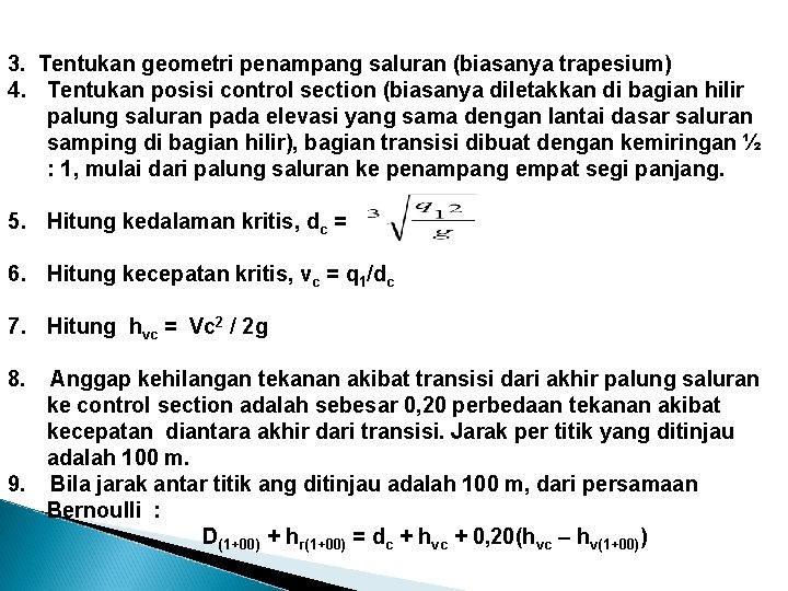 3. Tentukan geometri penampang saluran (biasanya trapesium) 4. Tentukan posisi control section (biasanya diletakkan