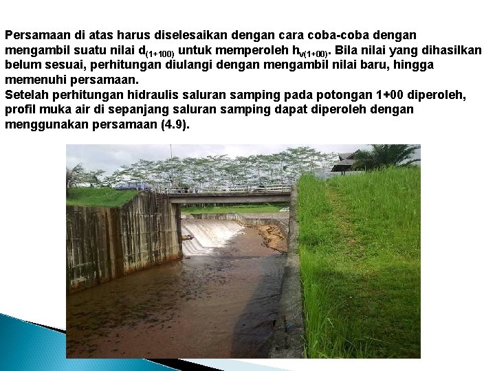 Persamaan di atas harus diselesaikan dengan cara coba-coba dengan mengambil suatu nilai d(1+100) untuk