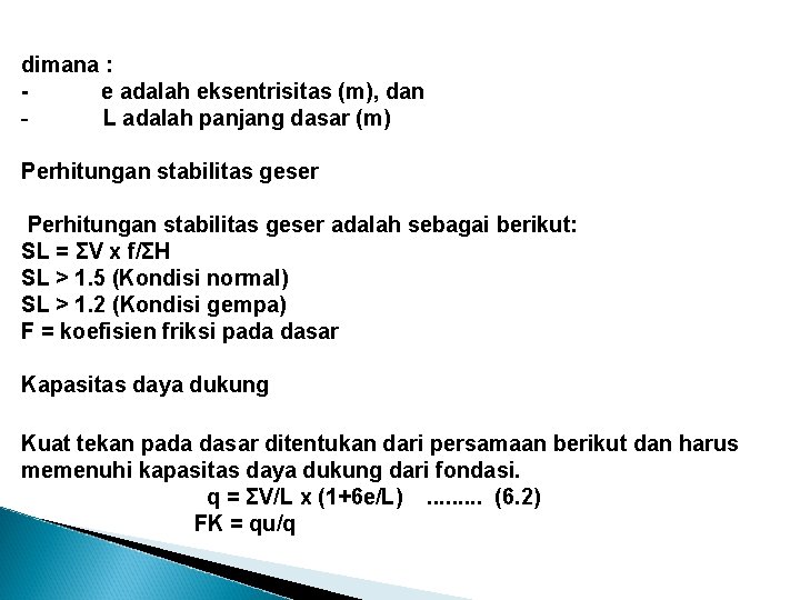 dimana : e adalah eksentrisitas (m), dan - L adalah panjang dasar (m) Perhitungan