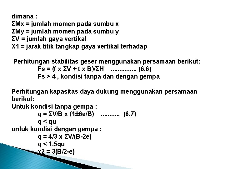 dimana : ΣMx = jumlah momen pada sumbu x ΣMy = jumlah momen pada