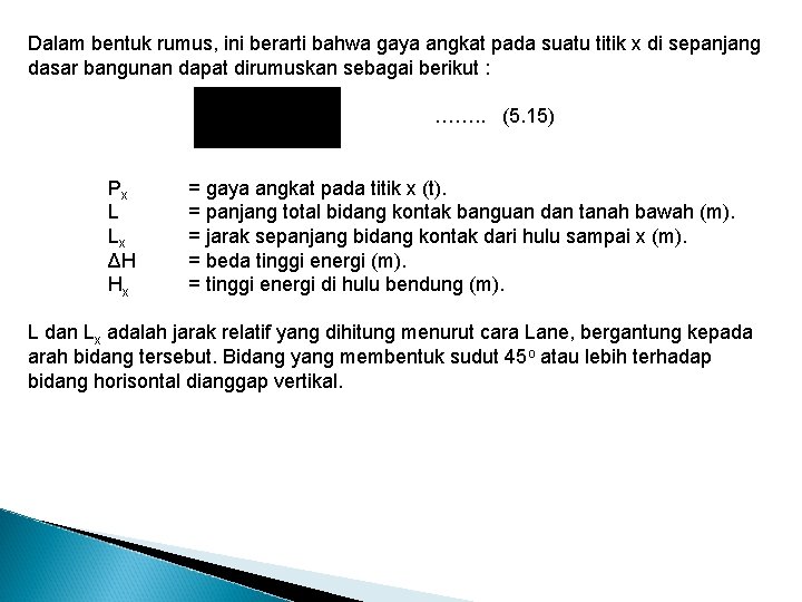 Dalam bentuk rumus, ini berarti bahwa gaya angkat pada suatu titik x di sepanjang