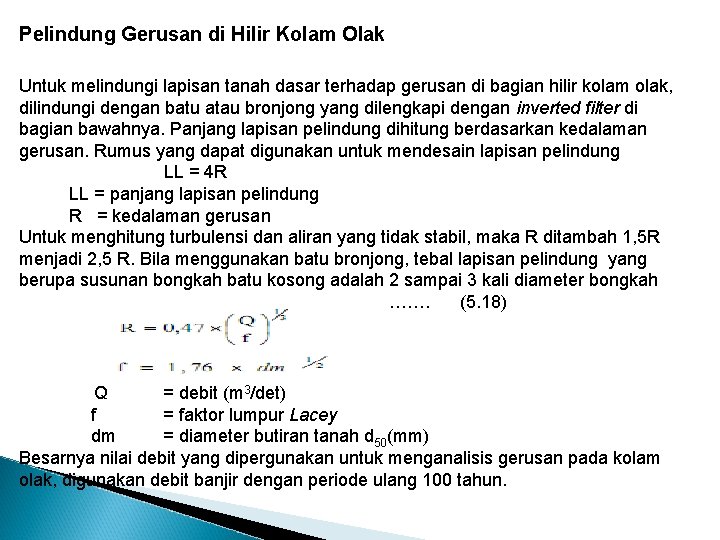 Pelindung Gerusan di Hilir Kolam Olak Untuk melindungi lapisan tanah dasar terhadap gerusan di
