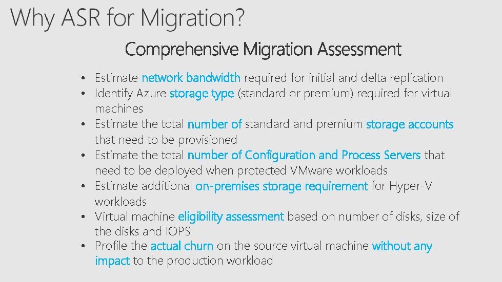  • Estimate network bandwidth required for initial and delta replication • Identify Azure