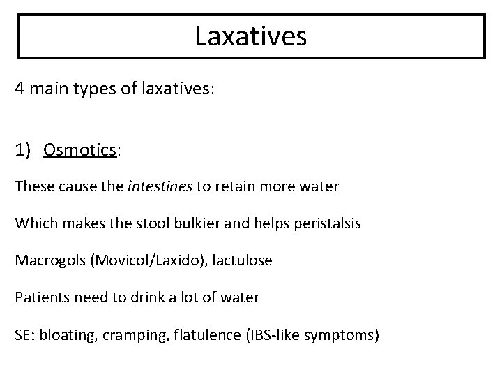 Laxatives 4 main types of laxatives: 1) Osmotics: These cause the intestines to retain